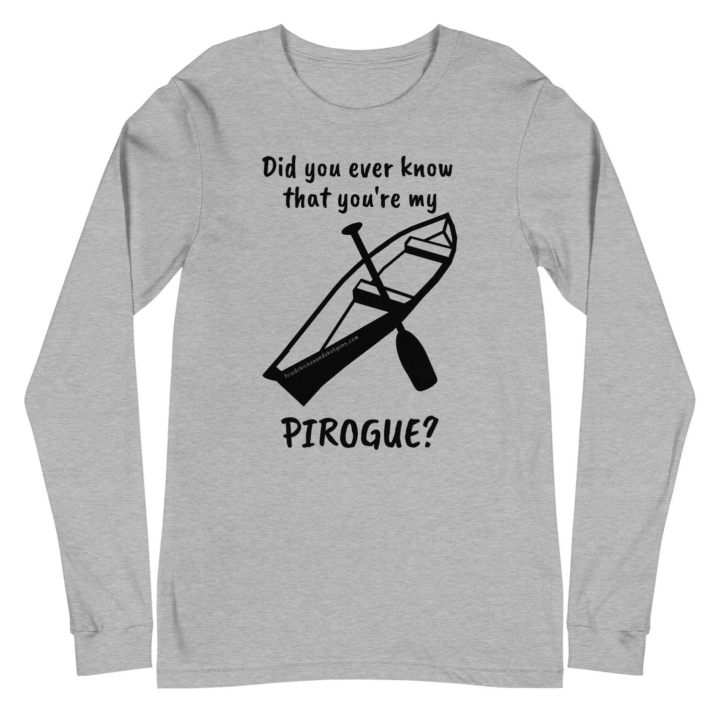Did you ever know that you're my PIROGUE? (long sleeve/dark logo)