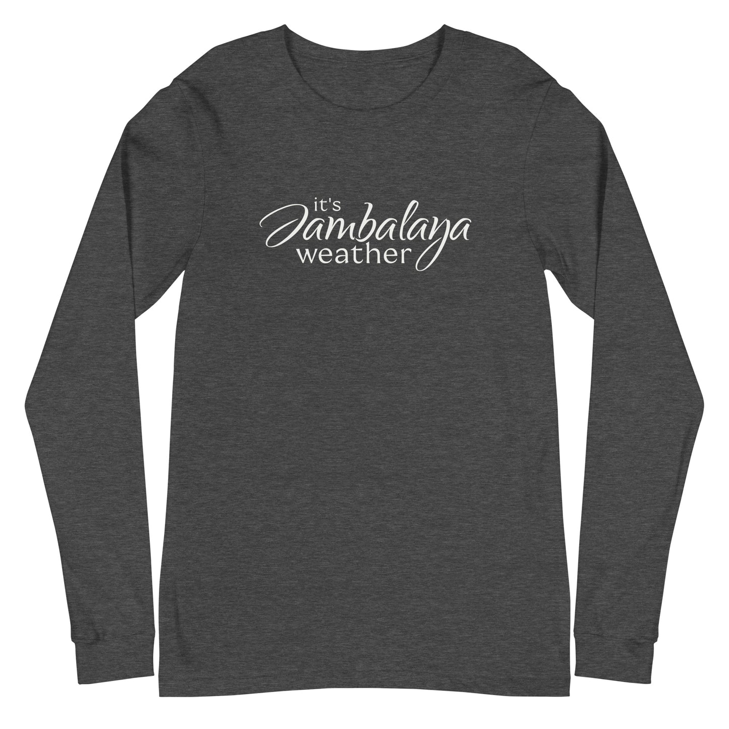 It's Jambalaya Weather (long sleeve/light logo)
