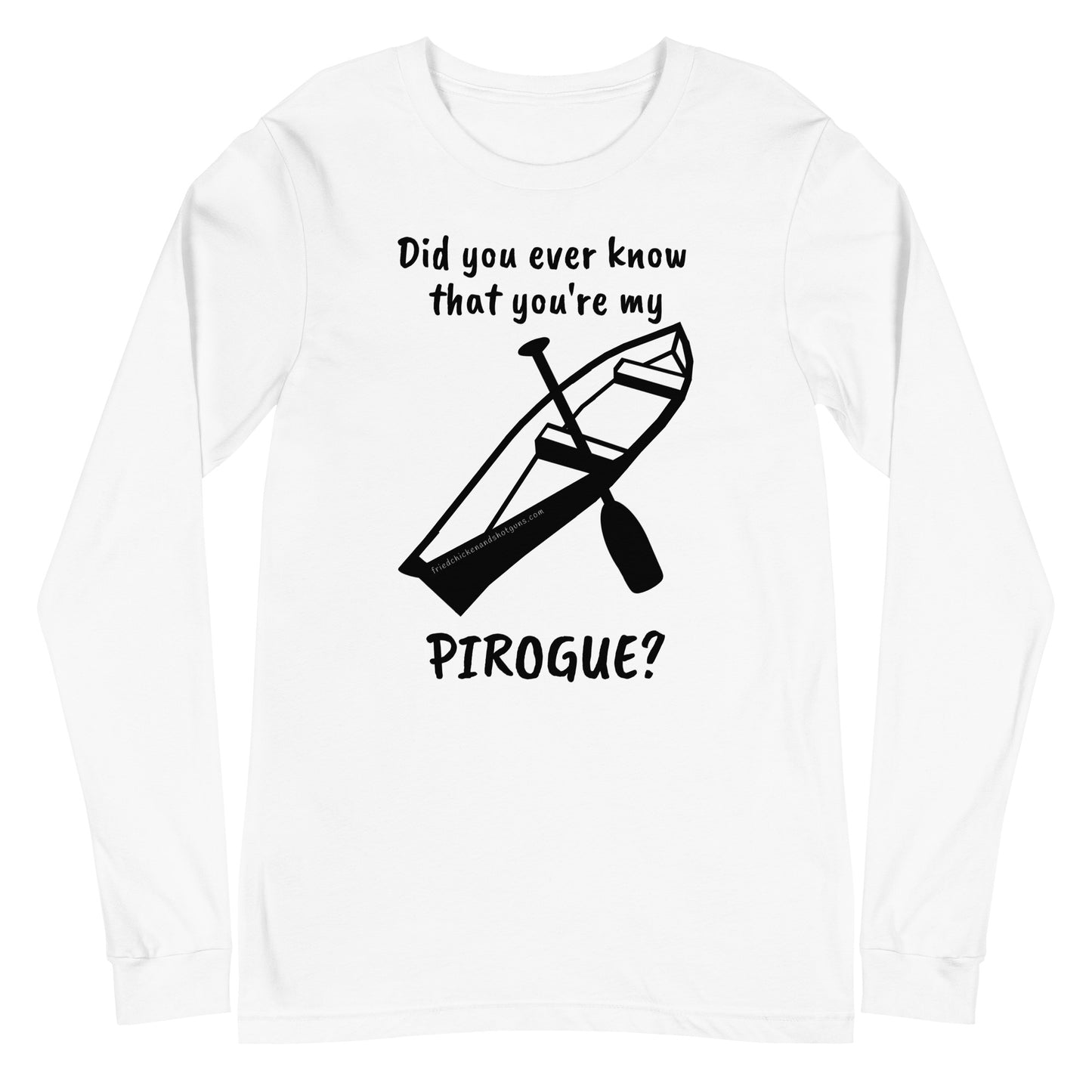 Did you ever know that you're my PIROGUE? (long sleeve/dark logo)