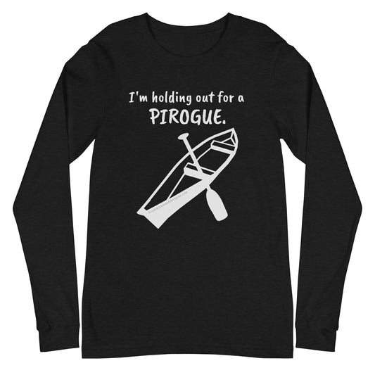 Holding out for a PIROGUE (long sleeve/light logo)