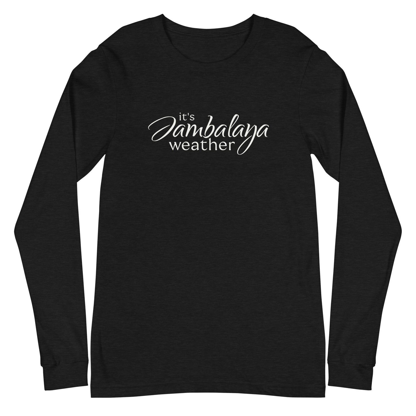 It's Jambalaya Weather (long sleeve/light logo)