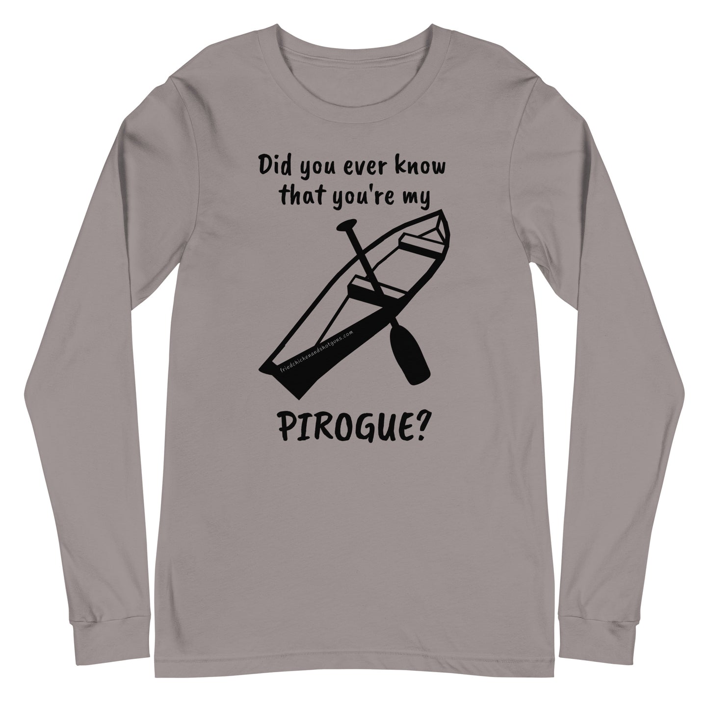 Did you ever know that you're my PIROGUE? (long sleeve/dark logo)